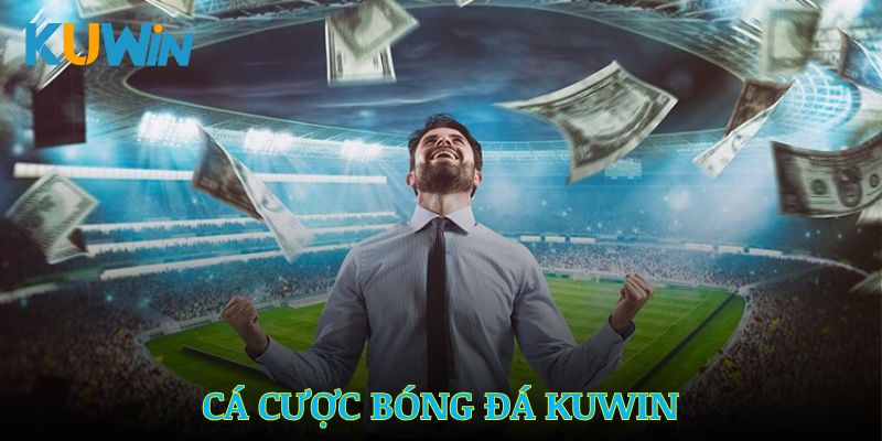 Cá Cược Bóng Đá Kuwin – Trải Nghiệm Thú Vị, Tỷ Lệ Thắng Cao