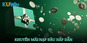 Khuyến Mãi Nạp Đầu Kuwin – Đòn Bẩy Hoàn Hảo Cho Người Chơi