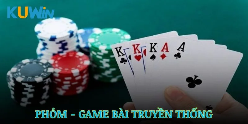 Phỏm Kuwin – Giải Trí Bài Truyền Thống Với Kèo Đa Dạng