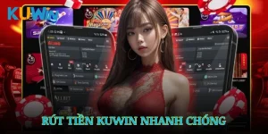 Rút Tiền Kuwin – Nhanh Chóng, An Toàn Trong Vài Bước